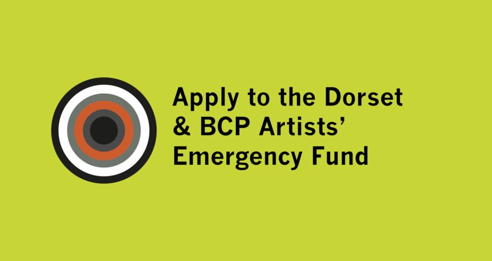 apply to DBCPAEF Apply to the Dorset & BCP Artists' Emergency Fund